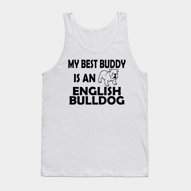 My Best Buddy Is An English Bulldog Tank Top by zackmuse1